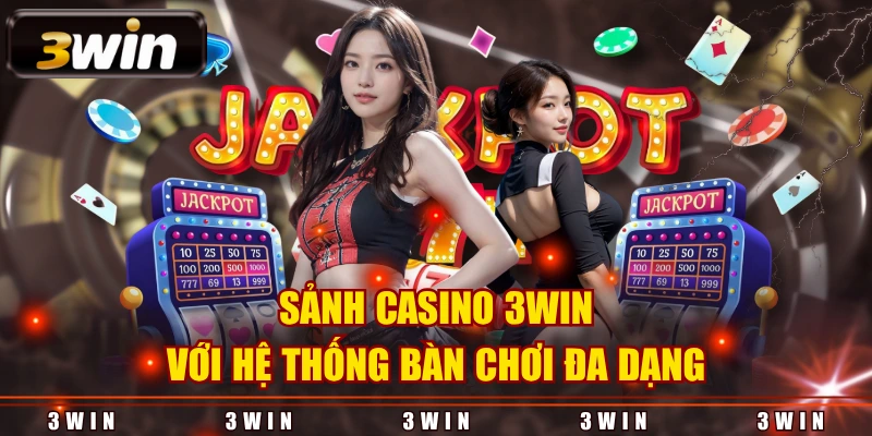 Sảnh Casino 3WIN với hệ thống bàn chơi đa dạng