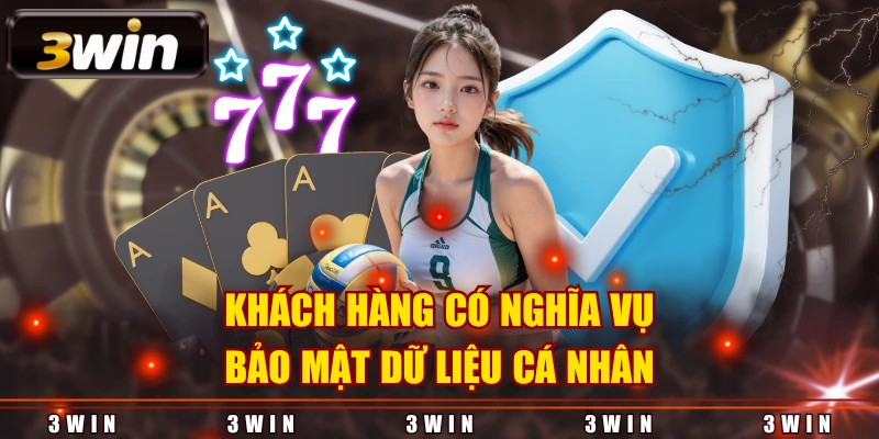 Khách hàng có nghĩa vụ bảo mật dữ liệu cá nhân